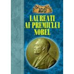 100 de laureati ai premiului Nobel