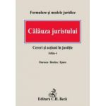 Calauza juristului. Cereri si actiuni in justitie. Editia 4