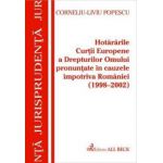 Hotararile C. E. D. O. pronuntate in cauzele impotriva Romaniei (1998-2002)