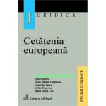 Cetatenia europeana. Cetatenii, strainii si apatrizii in dreptul romanesc si european