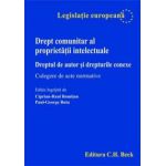 Drept comunitar al proprietatii intelectuale. Dreptul de autor si drepturile conexe. Culegere de acte normative