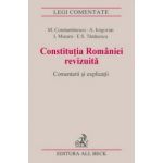 Constitutia Romaniei revizuita. Comentarii si explicatii