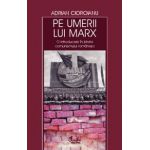Pe umerii lui Marx. O introducere în istoria comunismului românesc
