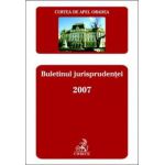 Curtea de Apel Oradea. Buletinul jurisprudentei 2007