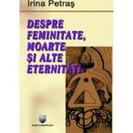 Despre feminitate, moarte si alte eternitati