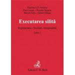 Executarea silita. Reglementare. Doctrina. Jurisprudenta. Editia 3