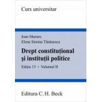 Drept constitutional si institutii politice. Volumul II. Editia 13