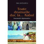 Toate drumurile duc la... Kabul