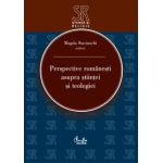 Perspective româneşti asupra ştiinţei şi teologiei