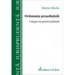 Ordonanta presedintiala. Culegere de practica judiciara