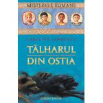 TALHARUL DIN OSTIA - vol. 1 MISTERELE ROMANE