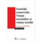 Societatile comerciale. Vointa asociatilor si vointa sociala