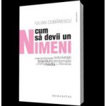 Cum sa devii un Nimeni - Mecanismele notorietatii, branduri personale si piata media din Romania