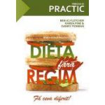 DIETA FARA REGIM – FA CEVA DIFERIT!