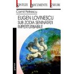 Eugen Lovinescu sub zodia seninatatii imperturbabile