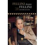 Fellini despre Fellini. Convorbiri despre cinema cu Giovanni Grazzini