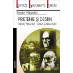 Prietenie si destin: Tudor Arghezi - Gala Galaction