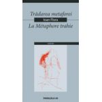 TRADAREA METAFOREI / LA METAPHORE TRAHIE