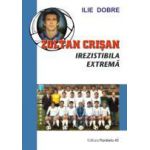 ZOLTAN CRISAN, IREZISTIBILA EXTREMA