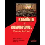 ROMANIA SI COMUNISMUL. O ISTORIE ILUSTRATA