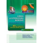 BACALAUREAT 2011 - LIMBA SI LITERATURA ROMANA. 40 DE VARIANTE PENTRU PROBA ORALA