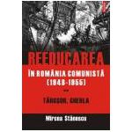 Reeducarea in Romania comunista (1948-1955). Vol. II: Targsor, Gherla