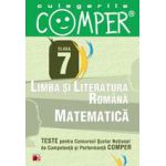 CULEGERILE COMPER. LIMBA SI LITERATURA ROMANA, MATEMATICA. CLASA A VII-A