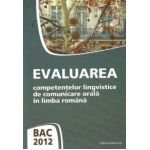 BAC 2012 - Evaluarea competentelor lingvistice de comunicare orala in limba romana