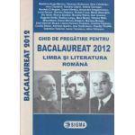 Ghid de pregatire pentru Bacalaureat 2012 limba si literatura romana