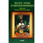 Bucate, vinuri si obiceiuri romanesti - editie cartonata