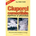 Ciuperci comestibile: Agaricus si Pleurotus