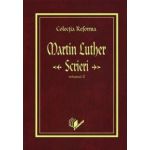 COLECŢIA REFORMA: Martin Luther, Scrieri, vol. 2 (Reforma şi viaţa socială)