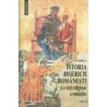 Istoria Bisericii romanesti si a vietii religioase a romanilor, vol. I-II