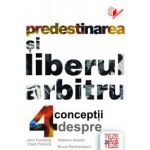 Predestinarea şi liberul arbitru - 4 conceptii (seria TEZE ȘI ANTITEZE)