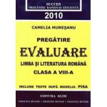 Pregatire Evaluare Limba si Literatura Romana 2010. Clasa a VIII-a