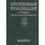 Dictionar poliglot economic si de comert exterior: romana, franceza, engleza, germana, spaniola, rusa