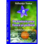 Dezintoxicarea fizică şi psihică. Tehnici şi produse