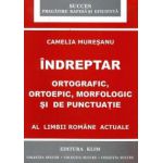 Indreptar ortografic, ortopedic, morfologic si de punctuatie al limbii romane actuale