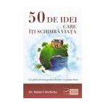 50 de idei care îţi schimbă viaţa