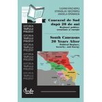 Caucazul de Sud după 20 de ani: Regimuri politice, securitate şi energie/ South Caucasus 20 Years After: Political Regimes, Security, and Energy