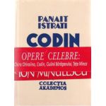 Opere celebre: Chira Chiralina, Codin, Ciulinii Baraganului, Tata Mica. Colectiia Facsimil