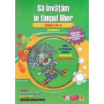 Sa invatam in timpul liber - clasa a III - a, semestrul I: limba si literatura romana, matematica, stiintele naturii