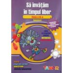 Sa invatam in timpul liber - clasa a IV - a, semestrul I: limba si literatura romana, matematica, stiintele naturii