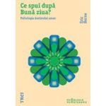 Ce spui după Bună ziua? Psihologia destinului uman