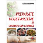 Preparate vegetariene si conserve din ciuperci