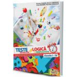 Teste de logică şi perspicacitate pentru stimularea gândirii şi dezvoltarea inteligenţei - clasele I-IV