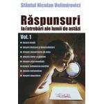 Raspunsuri la intrebari ale lumii de astazi - volumul 1