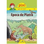 PIXI ŞTIE-TOT - Epoca de piatră