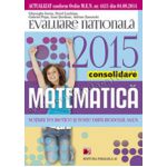 Matematică. Evaluarea naţională 2015 – Consolidare. Noţiuni teoretice şi teste după modelul MEN. Clasa a VIII-a