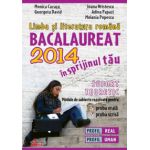 Limba şi literatura română. Bacalaureat 2014 în sprijinul tău